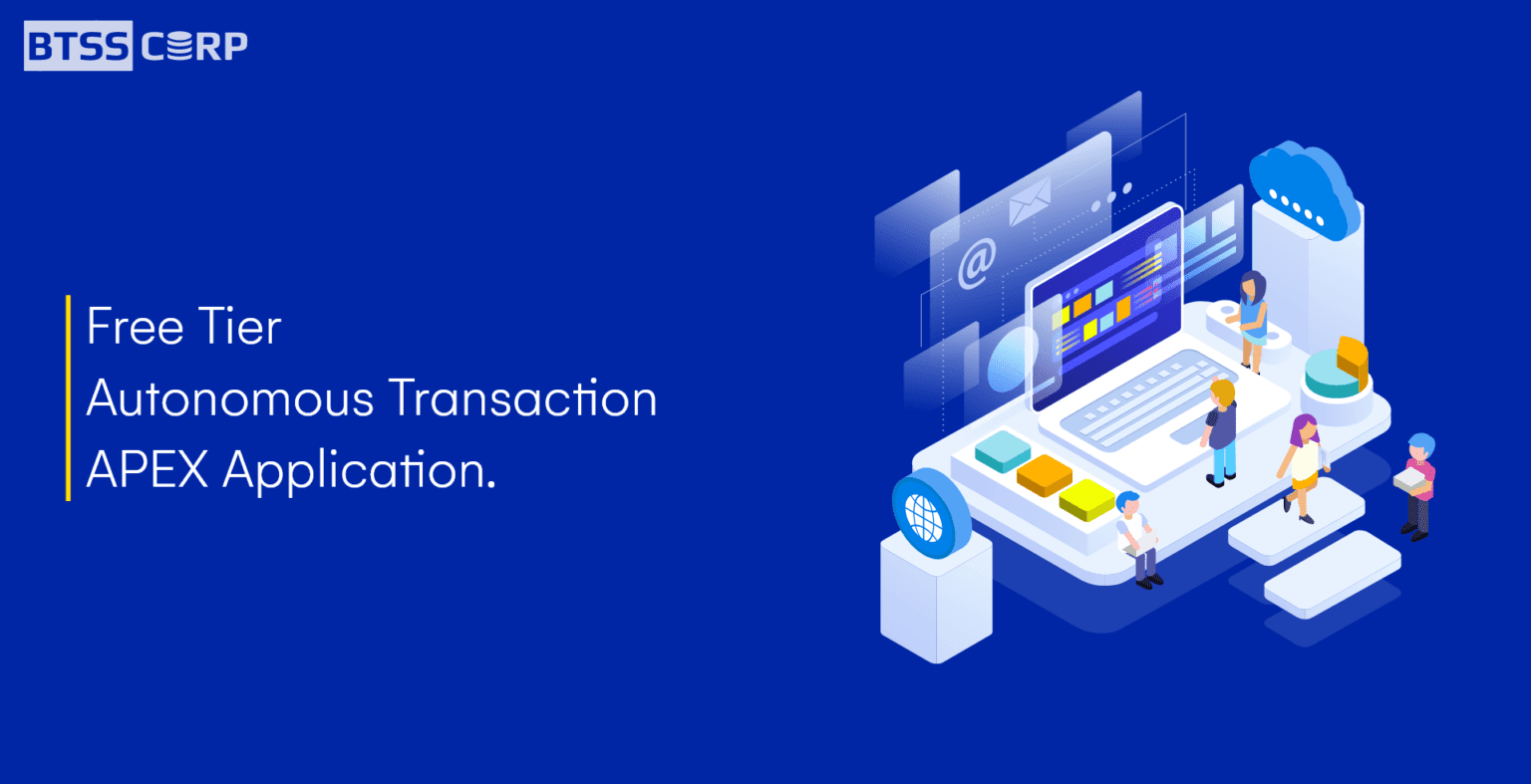Free Tier Autonomous Transaction APEX Application - BTSS CORP
